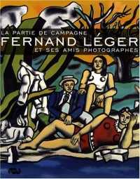 Fernand Léger et ses amis photographes : La partie de campagne