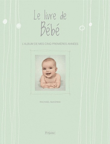 Le livre de Bébé : L'album de mes cinq premières années