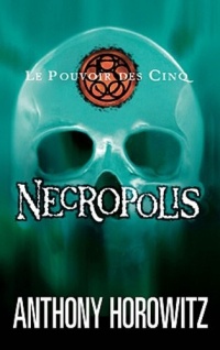 Le pouvoir des Cinq - Tome 4 - Necropolis