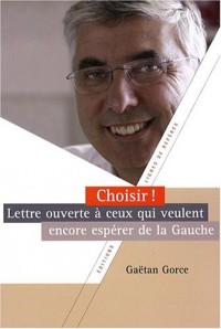 Choisir, lettre ouverte à ceux qui veulent encore espérer de la gauche