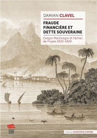 Créer un pays, le royaume de Poyais. Gregor MacGregor, emprunts d'État et fraude financière 1820-1824