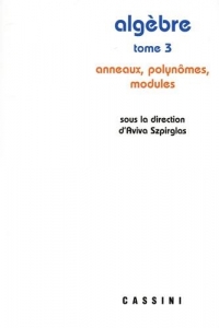 Algèbre, volume 3: Anneaux, polynômes, modules