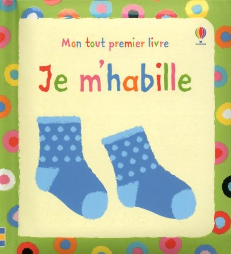JE M'HABILLE - MON TOUT PREMIER LIVRE