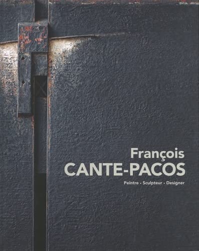 François Cante-Pacos: Peintre, sculpteur, designer
