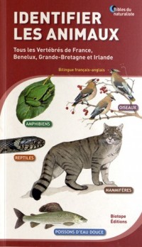 Identifier les animaux : Tous les vertébrés de France, Benelux, Grande-Bretagne et Irlande