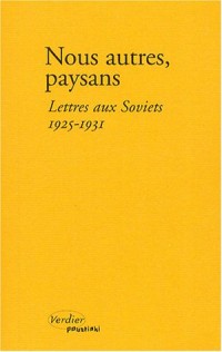 Nous autres, paysans : Lettres aux Soviets, 1925-1931