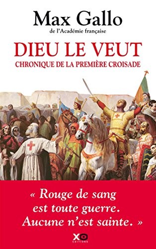 Dieu le veut. Chronique de la première croisade