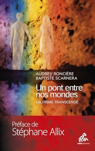 Un pont entre nos mondes: L'autisme transcendé