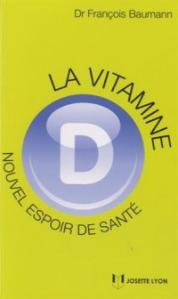 La vitamine D : Nouvel espoir de santé ?