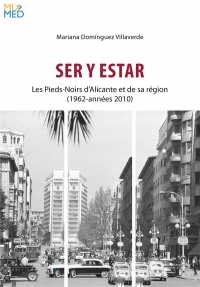 Ser y estar - Les Pieds-Noirs d'Alicante et de sa région (1962-années 2000): Les Pieds-Noirs d'Alicante et de sa région (1962-années 2000)