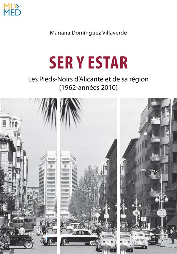 Ser y estar - Les Pieds-Noirs d'Alicante et de sa région (1962-années 2000): Les Pieds-Noirs d'Alicante et de sa région (1962-années 2000)