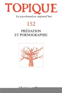 Topique 152 : prédation et pornographie