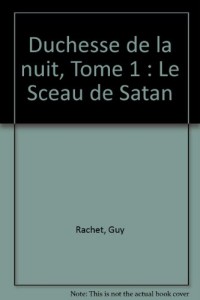 Duchesse de la nuit, Tome 1 : Le Sceau de Satan