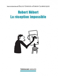 ROBERT HEBERT : LA RECEPTION IMPOSSIBLE