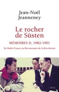 Le Rocher de Süsten, t. 2: Mémoires (1982-1991). De Radio France au bicentenaire de la Révolution
