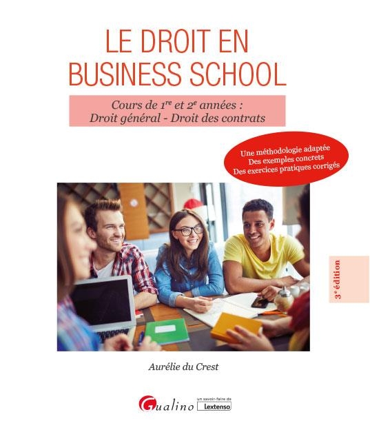 Le droit pour les Business school, 3ème édition: Les cours de 1re et 2e années en un seul volume Une méthodologie adaptée Des exemples concrets, des exercices pratiques corrigés