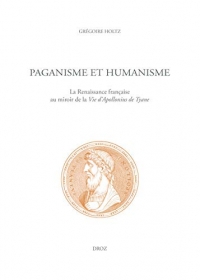Paganisme et humanisme : La Renaissance française au miroir de la vie d'Apollonius de Tyane