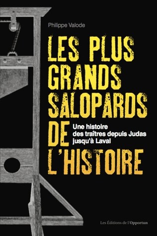 Les plus grands salopards de l'histoire - Une histoire des traîtres depuis Judas jusqu'à Laval