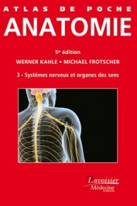 Atlas de poche d'anatomie : Tome 3, Système nerveux et organes des sens