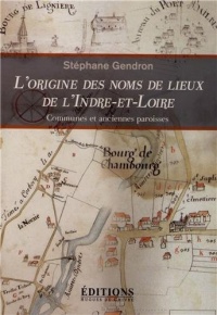L'origine des noms de lieux de l'Indre-et-Loire : Communes et anciennes paroisses