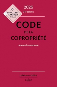 Code de la copropriété 2025 34ed - Annoté & commenté