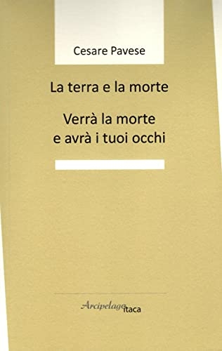 La terra e la morte. Verrà la morte e avrà i tuoi occhi