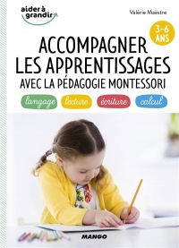 Accompagner les apprentissages avec la pédagogie Montessori 3-6 ans : langage, lecture, écriture, calcul