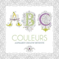 ABC Couleurs - Alphabet Creatif Detente