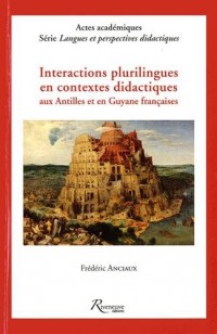 Interactions plurilingues en contextes didactiques aux Antilles et en Guyane françaises