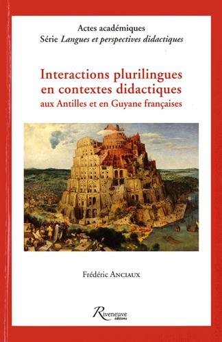 Interactions plurilingues en contextes didactiques aux Antilles et en Guyane françaises