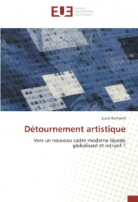 Détournement artistique: Vers un nouveau cadre moderne liquide globalisant et intrusif ?