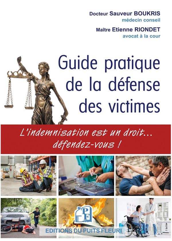 GUIDE PRATIQUE DE LA DEFENSE DES VICTIMES: L'INDEMNISATION EST UN DROIT... DEFENDEZ-VOUS !