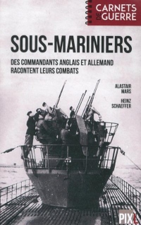 Sous-mariniers - Des commandants anglais et allemand racontent leurs combats