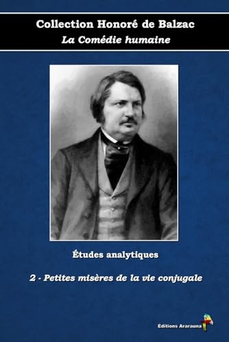 2 - Petites misères de la vie conjugale - Collection Honoré de Balzac - La Comédie humaine - Études analytiques - Éditions Ararauna: Texte intégral