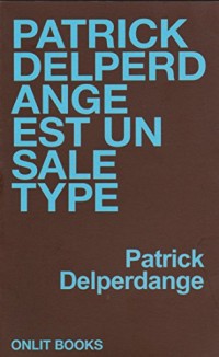 Patrick Delperdange Est un Sale Type