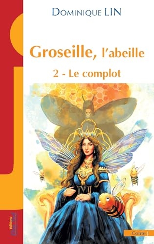 Groseille, l’abeille: 2 - Le complot