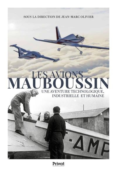 LES AVIONS MAUBOUSSIN: CENT ANS D'AVENTURES TECHNOLOGIQUES ET INDUSTRIELLES