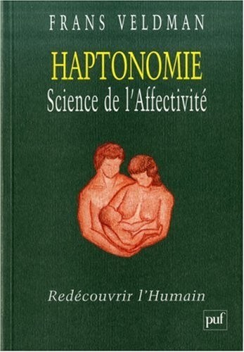 Haptonomie, science de l'affectivité : Redécouvrir l'Humain