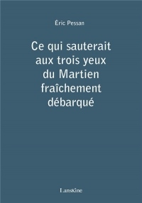 Ce Qui Sauterait aux Trois Yeux du Martien Fraichement Debarque