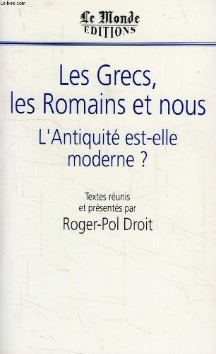 Les grecs, les romains et nous / l'antiquite est-elle moderne ?