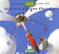 Lulu Vroumette : Lulu et la cigogne étourdie