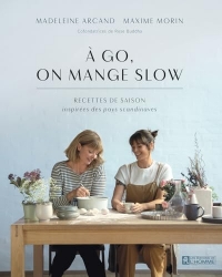 A go, on mange slow: Recettes de saison