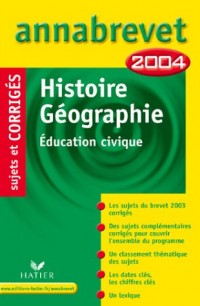 Annabrevet 2004 : Histoire - Géographie - Education civique (+ corrigés)