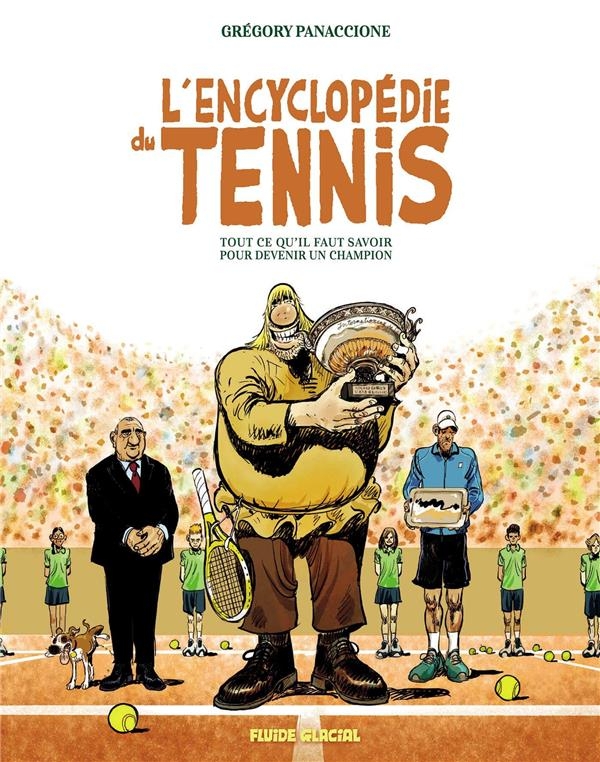 L'Encyclopédie du tennis: Tout ce qu'il faut savoir pour devenir un champion