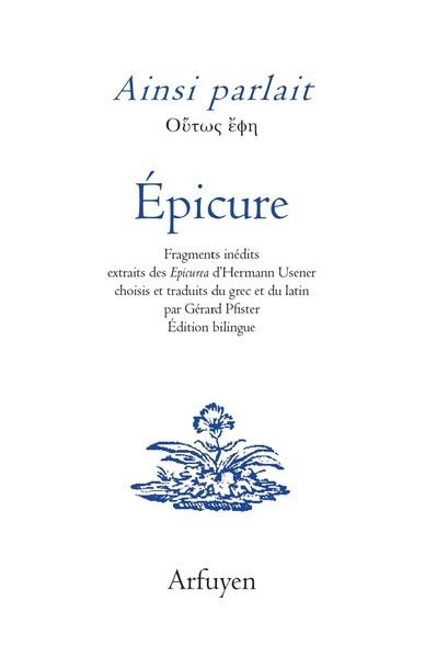 AINSI PARLAIT ÉPICURE: Dits et maximes de vie extraits des Epicurea d'Hermann Usener