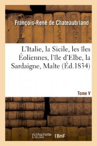 L'Italie, la Sicile, les îles Éoliennes, l'île d'Elbe, la Sardaigne, Malte, l'ile de Calypso, etc V: : sites, monumens, scènes et costumes. Venise, Milan, royaume lombards-vénitien et états voisins