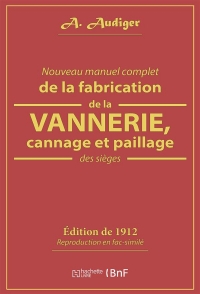 Nouveau manuel complet de la fabrication de la vannerie, cannage et paillage des sièges