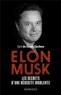 Elon Musk: Les secrets d'une réussite insolente