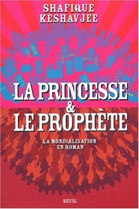 La Princesse et le Prophète : La Mondialisation en roman