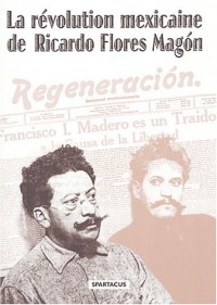 La révolution mexicaine de Ricardo Flores Magon